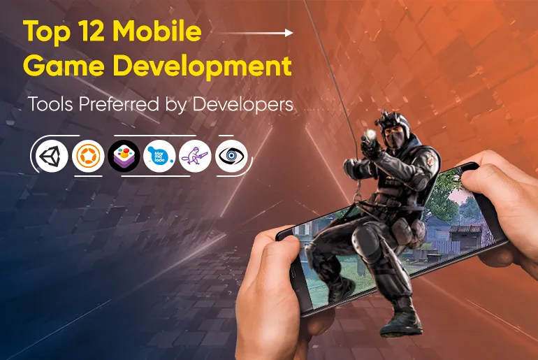 Top 13 Mobile Game Development Tools Preferred by Developers_Thum